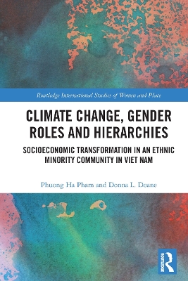 Climate Change, Gender Roles and Hierarchies: Socioeconomic Transformation in an Ethnic Minority Community in Viet Nam by Phuong Ha Pham