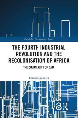 The Fourth Industrial Revolution and the Recolonisation of Africa: The Coloniality of Data book