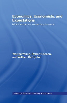 Economics, Economists and Expectations: From Microfoundations to Macroapplications by William Darity