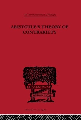 Aristotle's Theory of Contrariety by J.P. Anton