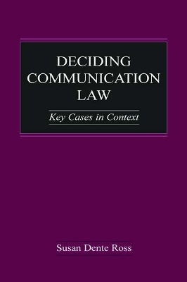Deciding Communication Law by Susan Dente Ross