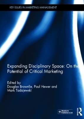 Expanding Disciplinary Space: On the Potential of Critical Marketing book