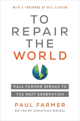 To Repair the World: Paul Farmer Speaks to the Next Generation book