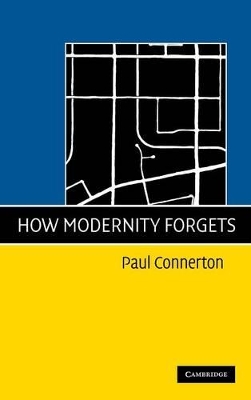 How Modernity Forgets by Paul Connerton