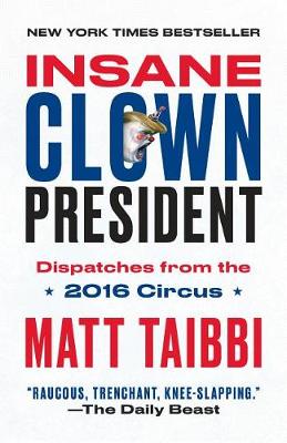 Insane Clown President by Matt Taibbi