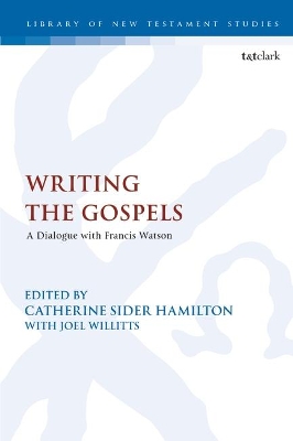 Writing the Gospels: A Dialogue with Francis Watson book