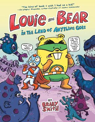 Louie and Bear in the Land of Anything Goes: A Graphic Novel by Brady Smith