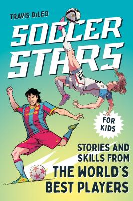 Soccer Stars: Stories and Skills from the World's Best Players book