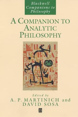 Companion to Analytic Philosophy by A. P. Martinich