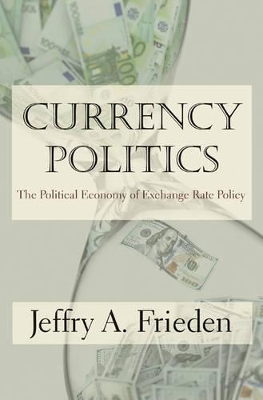 Currency Politics by Jeffry A. Frieden