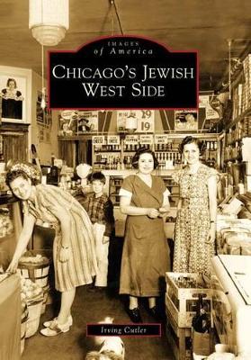 Chicago's Jewish West Side by Irving Cutler