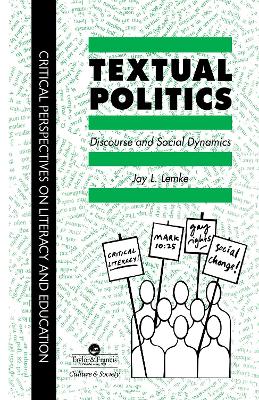 Textual Politics: Discourse And Social Dynamics by Jay L. Lemke