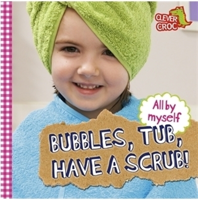 All by Myself: Bubbles, Tub, Have a Scrub! book