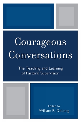 Courageous Conversations by William R DeLong
