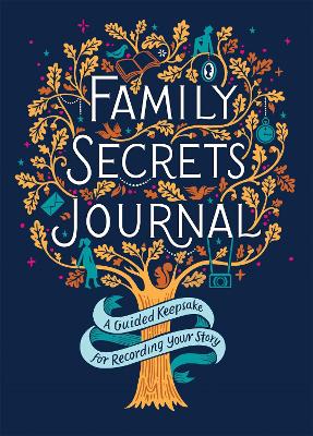 Family Secrets Journal: A Guided Keepsake for Recording Your Story book