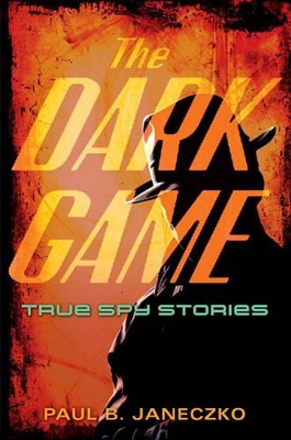 Dark Game: True Spy Stories book