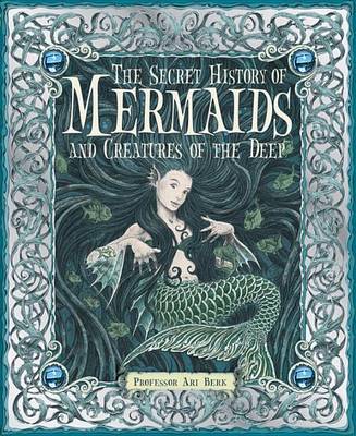 Secret History of Mermaids and Creatures of the Deep book