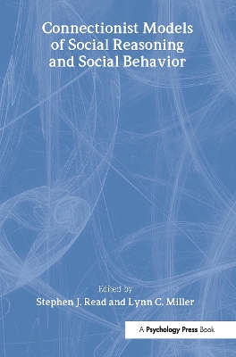 Connectionist Models of Social Reasoning and Social Behavior by Stephen John Read