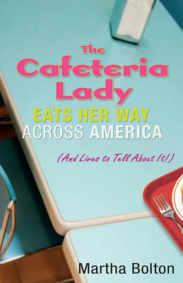 Cafeteria Lady Eats Her Way Across America book