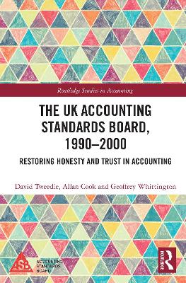 The UK Accounting Standards Board, 1990-2000: Restoring Honesty and Trust in Accounting book