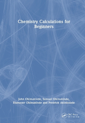 Chemistry Calculations for Beginners by John Obimakinde