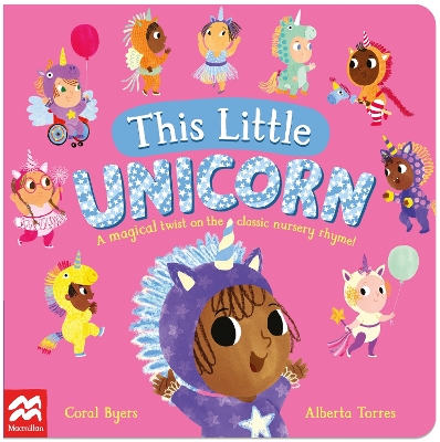 This Little Unicorn: A Magical Twist on the Classic Nursery Rhyme! book