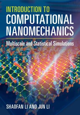 Introduction to Computational Nanomechanics: Multiscale and Statistical Simulations book