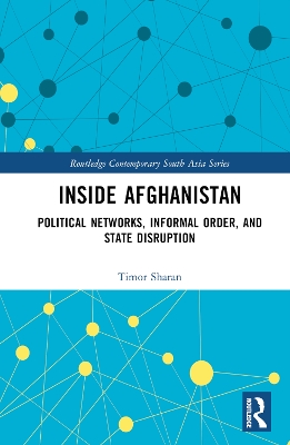 Political Networks Power and the State in Afghanistan by Timor Sharan