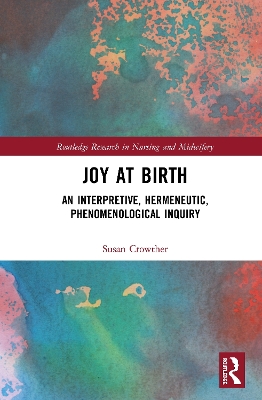 Joy at Birth: An Interpretive, Hermeneutic, Phenomenological Inquiry book