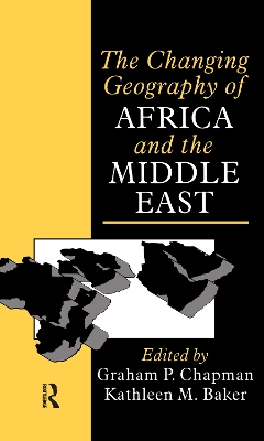 The Changing Geography of Africa and the Middle East by Graham Chapman