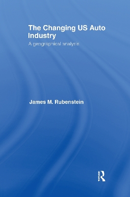 The Changing U.S. Auto Industry by James M. Rubenstein