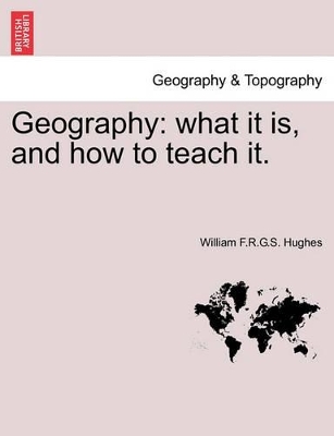 Geography: What It Is, and How to Teach It. book