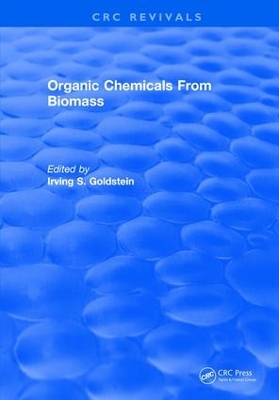 Organic Chemicals From Biomass by Irving S. Goldstein