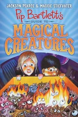 Pip Bartlett's Guide to Magical Creatures (Pip Bartlett #1) by Maggie Stiefvater