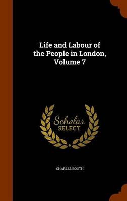 Life and Labour of the People in London, Volume 7 by Charles Booth