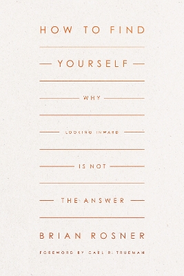 How to Find Yourself: Why Looking Inward Is Not the Answer book