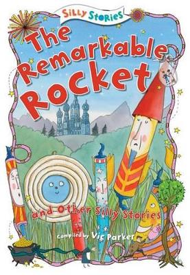 Remarkable Rocket and Other Silly Stories by Victoria Parker