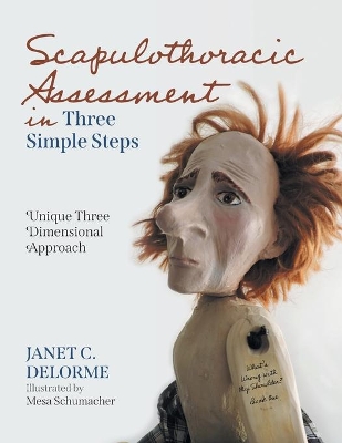 Scapulothoracic Assessment in Three Simple Steps: Unique Three Dimensional Approach book