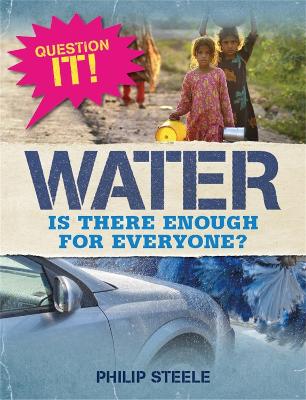 Question It!: Water by Philip Steele