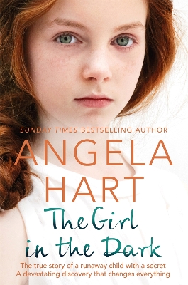 The Girl in the Dark: The True Story of a Runaway Child with a Secret. A Devastating Discovery that Changes Everything. book