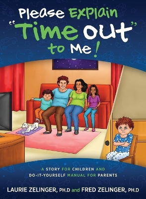 Please Explain Time Out to Me: A Story for Children and Do-it-Yourself Manual for Parents book