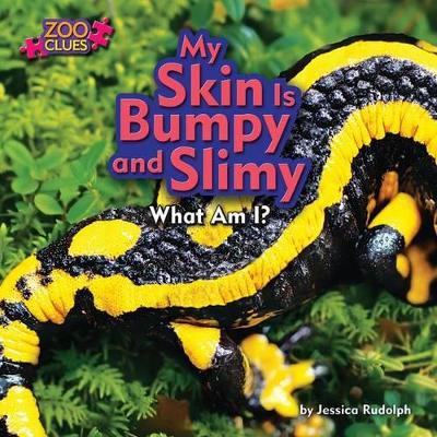 My Skin Is Bumpy and Slimy book