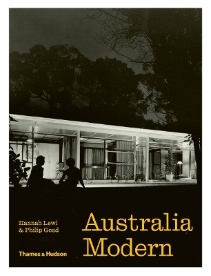 Australia Modern: Architecture, Landscape & Design 1925-1975 by Hannah Lewi