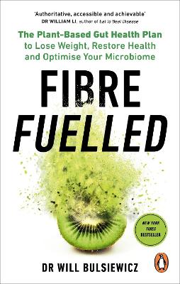 Fibre Fuelled: The Plant-Based Gut Health Plan to Lose Weight, Restore Health and Optimise Your Microbiome book