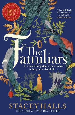 The Familiars: The dark, captivating Sunday Times bestseller and original break-out witch-lit novel by Stacey Halls