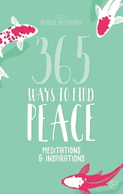 365 Ways to Find Peace: Meditations & Inspirations  book