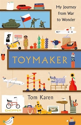 Toymaker: The autobiography of the man whose designs shaped our childhoods by Tom Karen