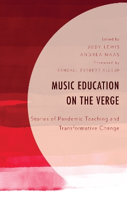 Music Education on the Verge: Stories of Pandemic Teaching and Transformative Change book