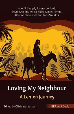 BRF Lent Book: Loving My Neighbour: A Lenten journey book