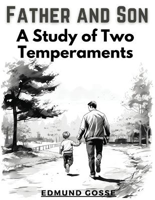 Father and Son: A Study of Two Temperaments book